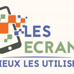 Logo Les écrans : mieux les utiliser !